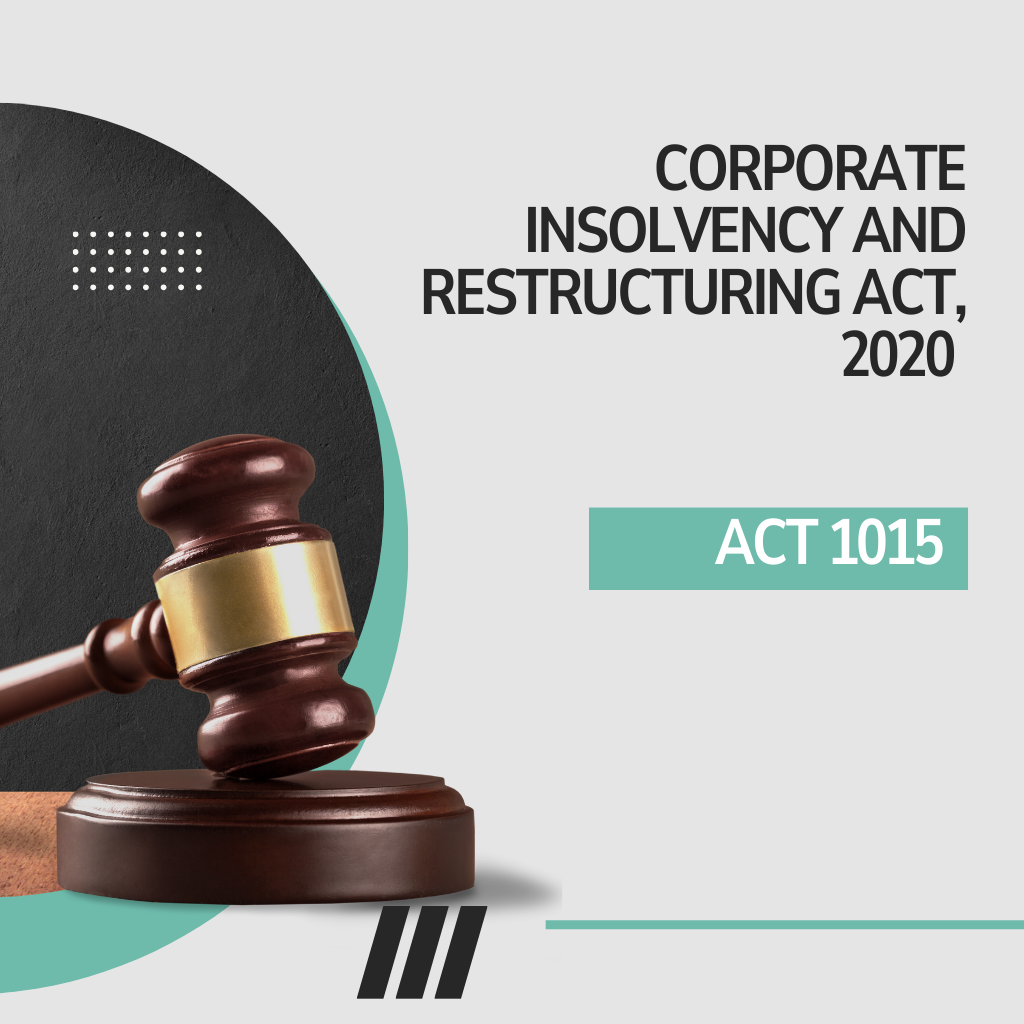 Corporate Insolvency and Restructuring Act, 2020 (Act 1015)